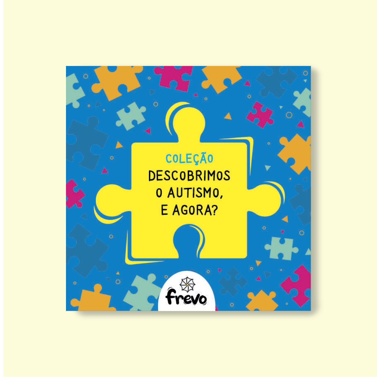 Coleção Descobrimos o Autismo, e Agora?